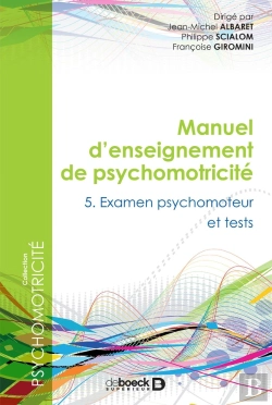 Bertrand.pt - Manuel D'Enseignement De Psychomotricité Tome 5 ; Examen Psychomoteur Et Tests