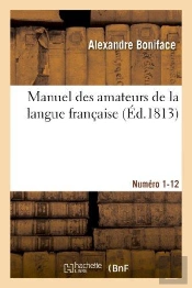 Manuel Des Amateurs De La Langue Francaise, Contenant Des Solutions Sur L'Etymologie