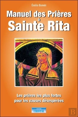 Bertrand.pt - Manuel Des Prières À Sainte Rita : Les Prières Les Plus Fortes Pour Les Causes Désespérées