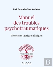 Manuel Des Troubles Psychotraumatiques : Théories Et Pratiques Cliniques