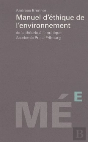 Manuel D'Éthique De L'Environnement ; De La Théorie À La Pratique