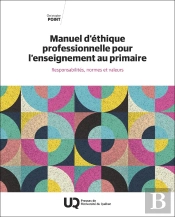 Manuel D'Éthique Professionnelle Pour L'Enseignement Au Primaire : Responsabilités, Normes Et Valeurs