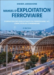 Manuel D'Exploitation Ferroviaire : Certifications Professionnelles - Formation Continue Et Promotionnelle - Iut, Cnam, Écoles D'Ingénieurs (3e Édition)