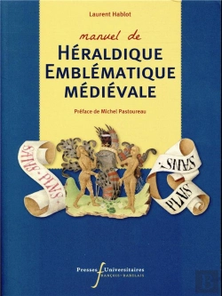 Bertrand.pt - Manuel D'Heraldique Et D'Emblematique Medievale - Des Signes, Une Societe, Comprendre Les Emblemes D