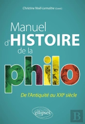 Manuel D'Histoire De La Philo : De L'Antiquité Au Xxie Siècle