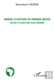 Manuel D'Histoire Du Rwanda Ancien ; Suivant Le Modèle Mgr Alexis Kagame