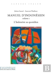 Manuel D'Indonesien Tome 1 ; Lindonesien Au Quotidien  (2e Édition)