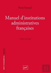 Manuel D'Institutions Administratives Françaises (7e Édition)