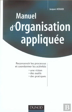 Bertrand.pt - Manuel D'Organisation Appliquee ; Reconcevoir Les Processus Et Coordonner Les Activites