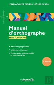Manuel D'Orthographe ; 60 Dictées Progressives Avec Exercices Et Corrigés (3e Édition)