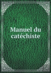 Manuel Du Catechiste