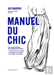 Manuel Du Chic : Les Basics En Toute Occasion, Les Conseils Morpho, Les Secrets D'Icônes De La Mode