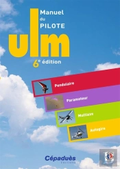 Manuel Du Pilote Ulm ; Pendulaire, Paramoteur, Multiaxe, Autogire (6e Édition)