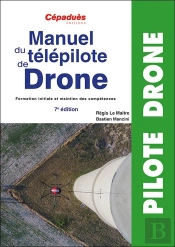 Manuel Du Télépilote De Drone : Formation Initiale Et Maintien Des Compétences (7e Édition)