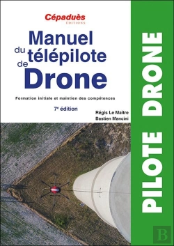 Bertrand.pt - Manuel Du Télépilote De Drone : Formation Initiale Et Maintien Des Compétences (7e Édition)