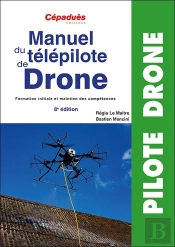 Manuel Du Télépilote De Drone : Formation Initiale Et Maintien Des Compétences (8e Édition)