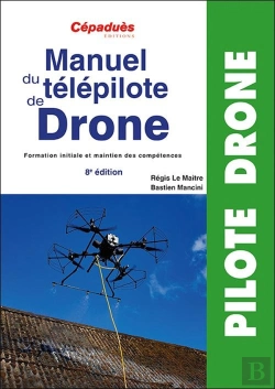 Bertrand.pt - Manuel Du Télépilote De Drone : Formation Initiale Et Maintien Des Compétences (8e Édition)