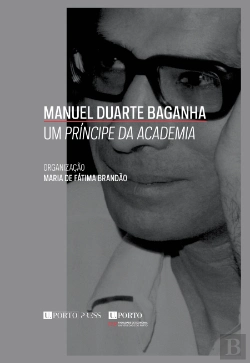 Bertrand.pt - Manuel Duarte Baganha, Um Príncipe da Academia