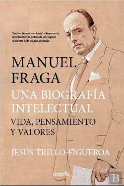 Bertrand.pt - Manuel Fraga, Una Biografia Intelectual