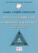 Manuel Interprétatif Du Symbolisme Maçonnique ; 1er Degré Symbolique