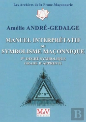 Manuel Interprétatif Du Symbolisme Maçonnique ; 1er Degré Symbolique