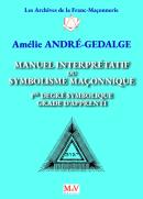 Manuel Interprétatif Du Symbolisme Maçonnique : 1er Degré Symbolique, Grade D'Apprenti (4e Édition)