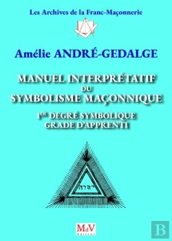 Bertrand.pt - Manuel Interprétatif Du Symbolisme Maçonnique : 1er Degré Symbolique, Grade D'Apprenti (4e Édition)