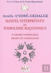 Manuel Interprétatif Du Symbolisme Maçonnique ; 1er Degré Symbolique, Grade De Compagnon