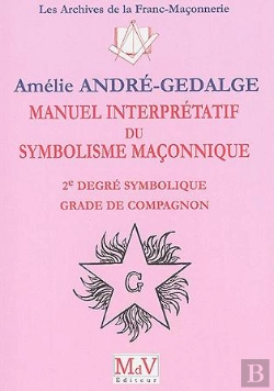 Bertrand.pt - Manuel Interprétatif Du Symbolisme Maçonnique ; 1er Degré Symbolique, Grade De Compagnon