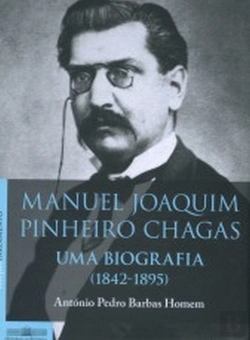 Bertrand.pt - Manuel Joaquim Pinheiro Chagas, Uma Biografia (1842-1895)