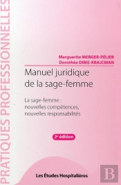 Manuel Juridique De La Sage-Femme ; Sage-Femme : Nouvelles Compétences, Nouvelles Responsabilités (2e Édition)