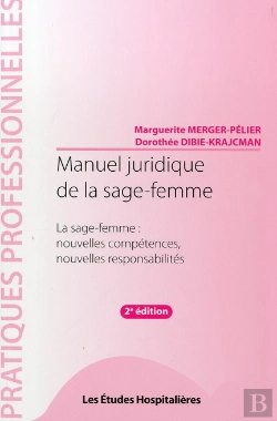 Bertrand.pt - Manuel Juridique De La Sage-Femme ; Sage-Femme : Nouvelles Compétences, Nouvelles Responsabilités (2e Édition)