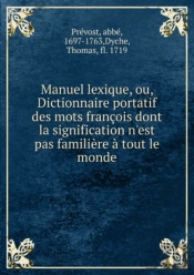 Manuel Lexique Ou, Dictionnaire Portatif Des Mots Francois