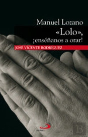 Manuel Lozano Lolo. ¡Enséñanos A Orar!