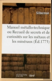 Manuel Metallo-Technique Ou Recueil De Secrets Et De Curiosites Sur Les Metaux Et Les Mineraux - App