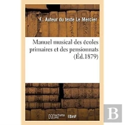 Manuel Musical Des Ecoles Primaires Et Des Pensionnats