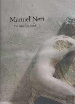 Bertrand.pt - Manuel Neri: The Figure In Relief