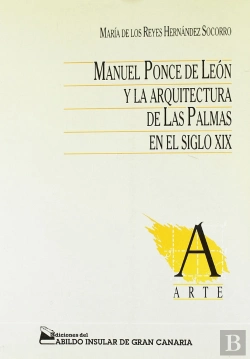 Bertrand.pt - Manuel Ponce De León Y La Arquitectura De Las Palmas En El S.Xix