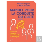 Manuel Pour La Conduite Du Culte ; Pour Une Louange Intentionnelle Dans L'Eglise