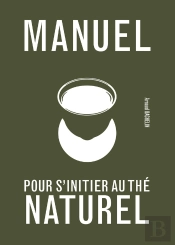 Manuel Pour S'Initier Au Thé Naturel