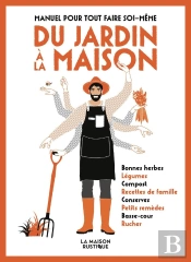 Manuel Pour Tout Faire Soi-Même : Du Jardin À La Maison