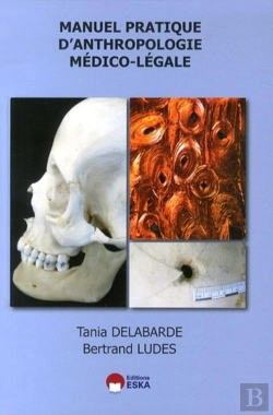 Bertrand.pt - Manuel Pratique D'Anthropologie Médico-Legale ; Théorie - Études De Cas