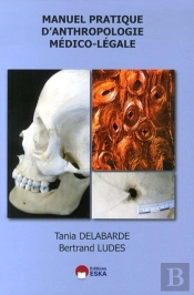 Manuel Pratique D'Anthropologie Médico-Legale ; Théorie - Études De Cas