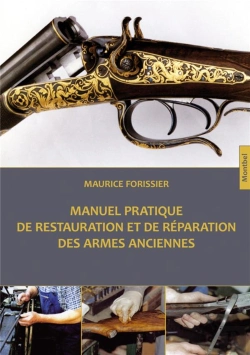Bertrand.pt - Manuel Pratique De Restauration Et De Réparation Des Armes Anciennes
