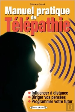 Bertrand.pt - Manuel Pratique De Télépathie ; Influencer À Distance, Diriger Vos Pensées, Programmer Votre Futur