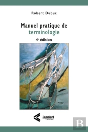 Manuel Pratique De Terminologie, 4e Édition