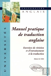 Manuel Pratique De Traduction Anglaise - Exercices De Révision Et D'Entraînement À La Traduction
