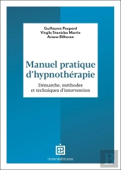 Manuel Pratique D'Hypnothérapie : Démarche, Méthodes Et Techniques D'Intervention
