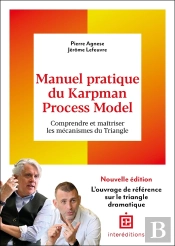 Manuel Pratique Du Karpman Process Model : Comprendre Et Maîtriser Les Mécanismes Du Triangle
