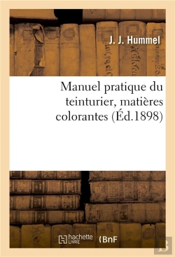 Bertrand.pt - Manuel Pratique Du Teinturier, Matieres Colorantes